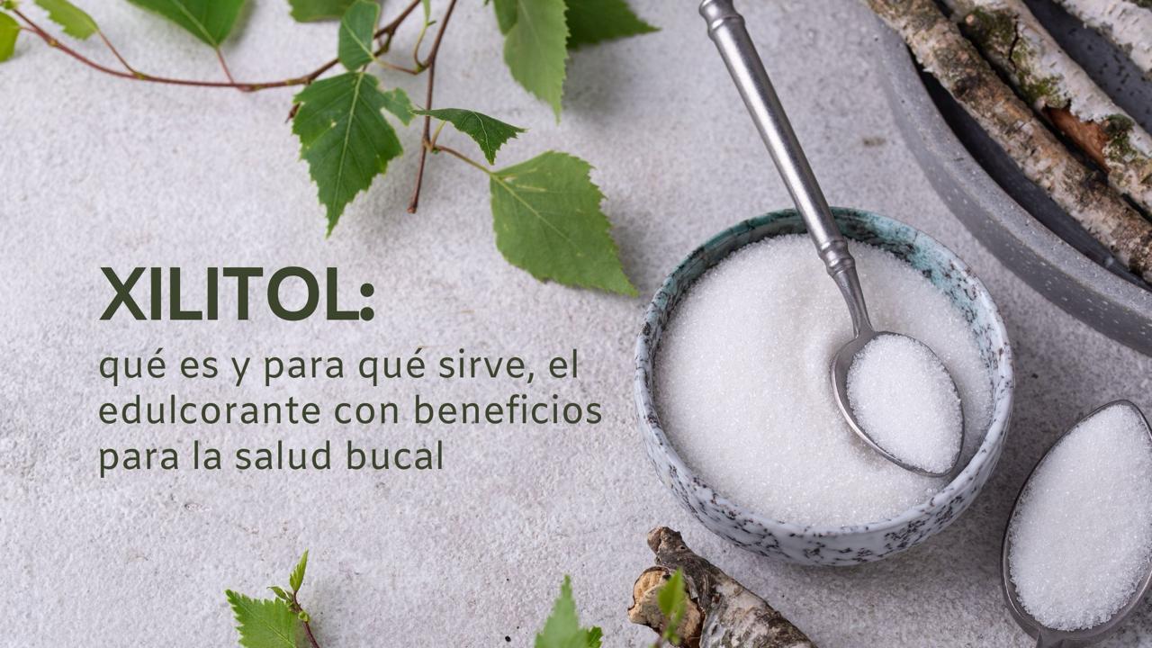 Xilitol: qué es y para qué sirve. El edulcorante con beneficios para la ...